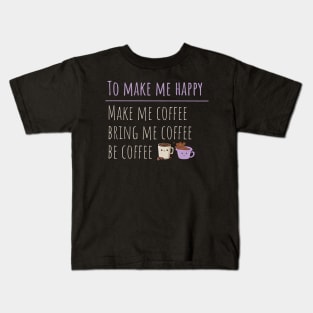 Coffee Makes Me Happy Kids T-Shirt